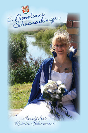 Bild vergr&ouml;&szlig;ern: Katrin Schwarzer  –  5. Prenzlauer Schwanenkönigin